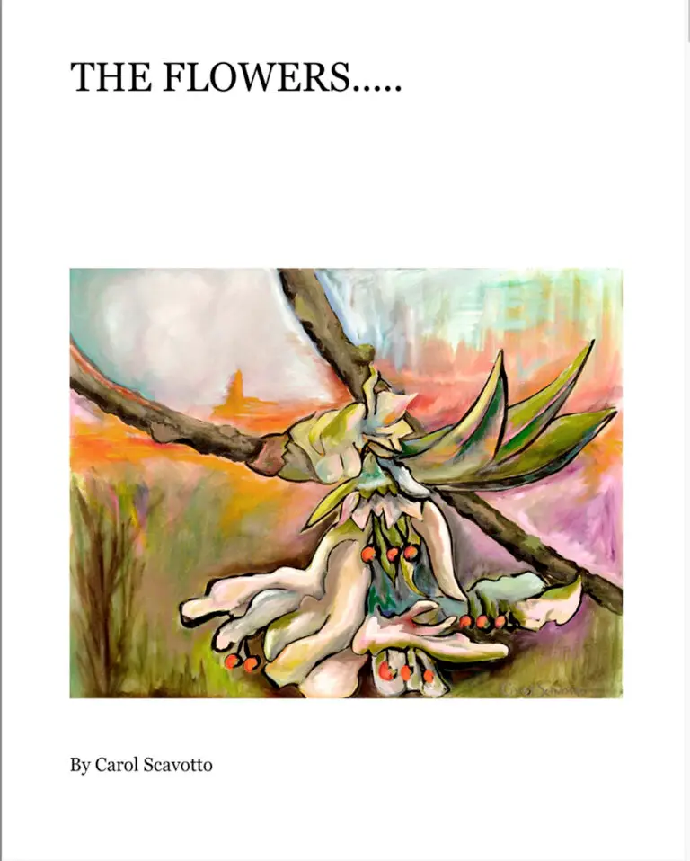 The Flowers... ; an art catalog by Carol Scavotto.